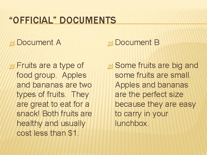 “OFFICIAL” DOCUMENTS Document A Document B Fruits are a type of food group. Apples