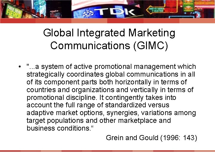 Global Integrated Marketing Communications (GIMC) • ". . . a system of active promotional