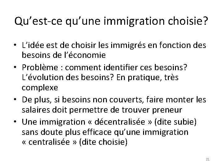 Qu’est-ce qu’une immigration choisie? • L’idée est de choisir les immigrés en fonction des