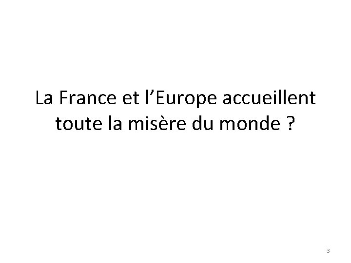 La France et l’Europe accueillent toute la misère du monde ? 3 