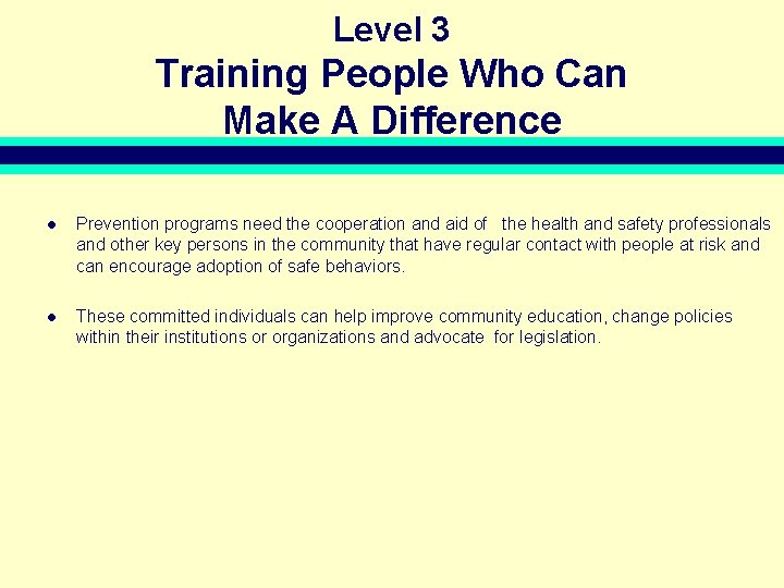 Level 3 Training People Who Can Make A Difference l Prevention programs need the