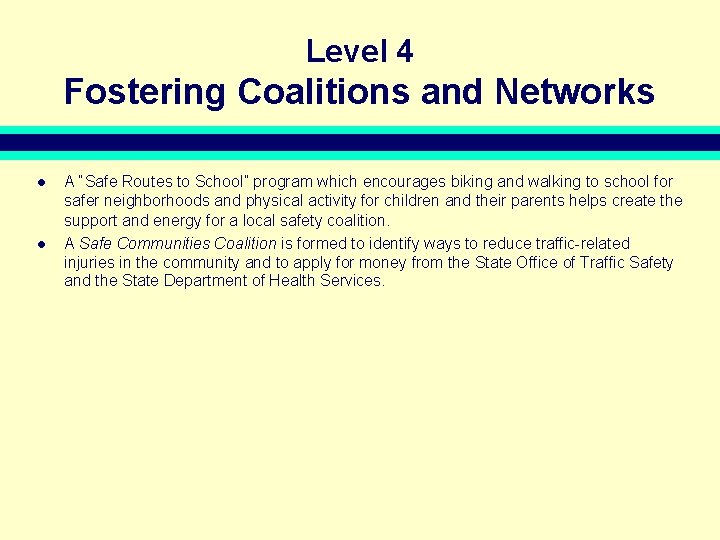 Level 4 Fostering Coalitions and Networks l l A “Safe Routes to School” program