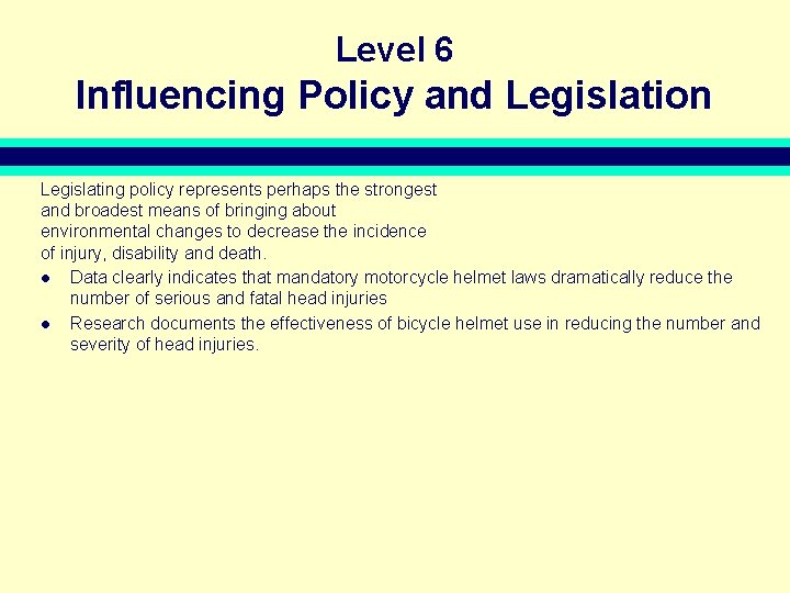 Level 6 Influencing Policy and Legislation Legislating policy represents perhaps the strongest and broadest