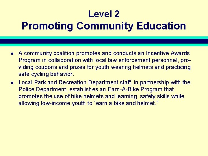 Level 2 Promoting Community Education l l A community coalition promotes and conducts an