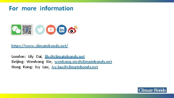 For more information https: //www. climatebonds. net/ London: Lily Dai, lily@climatebonds. net Beijing: Wenhong