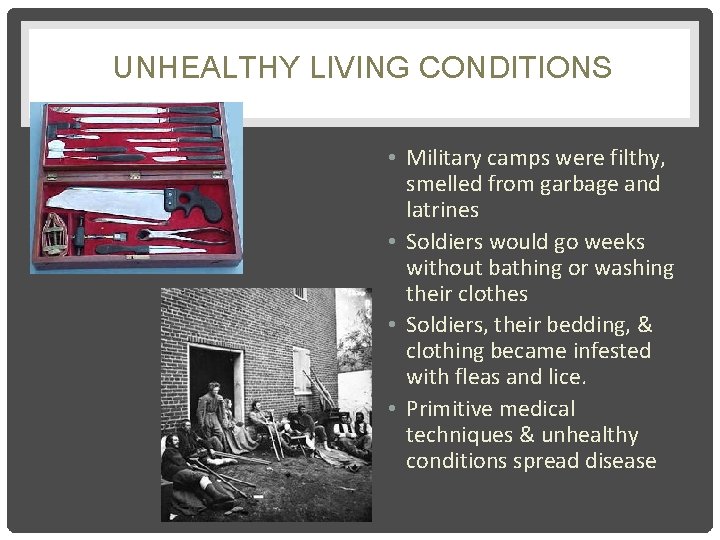 UNHEALTHY LIVING CONDITIONS • Military camps were filthy, smelled from garbage and latrines •