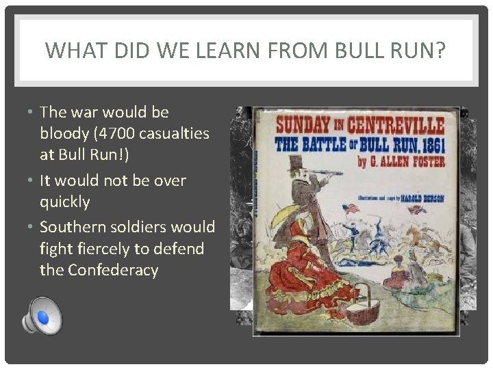 WHAT DID WE LEARN FROM BULL RUN? • The war would be bloody (4700