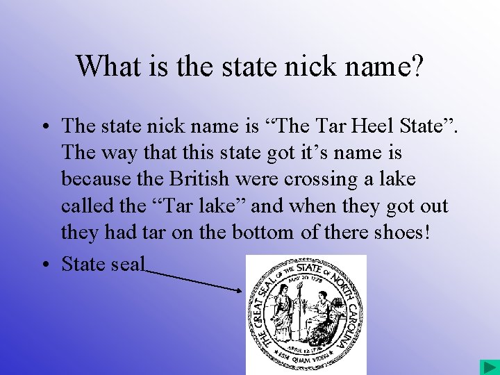 What is the state nick name? • The state nick name is “The Tar