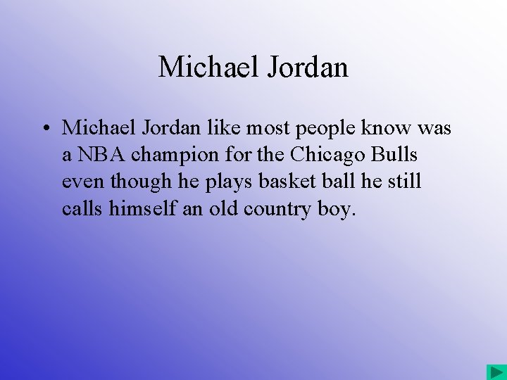 Michael Jordan • Michael Jordan like most people know was a NBA champion for