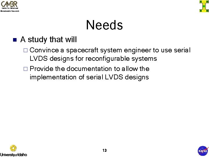 Needs n A study that will ¨ Convince a spacecraft system engineer to use