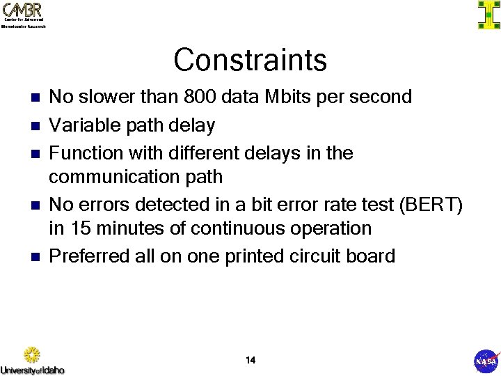 Constraints n n n No slower than 800 data Mbits per second Variable path
