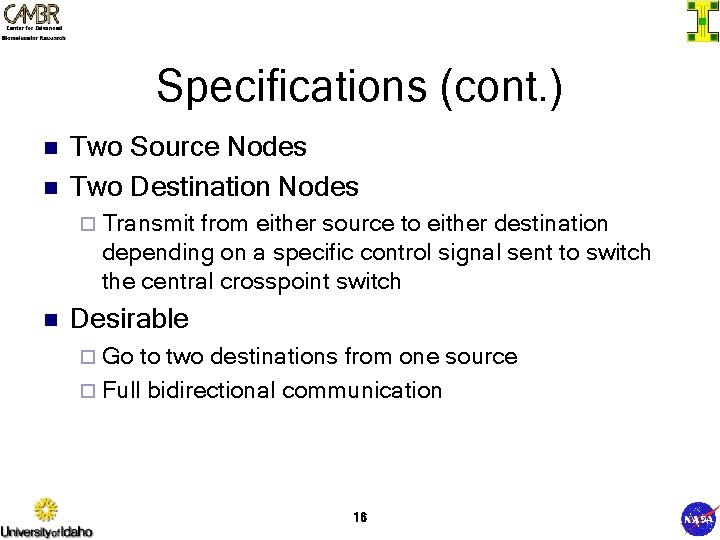 Specifications (cont. ) n n Two Source Nodes Two Destination Nodes ¨ Transmit from