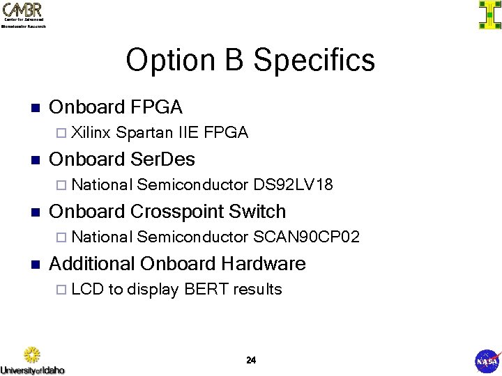 Option B Specifics n Onboard FPGA ¨ Xilinx n Spartan IIE FPGA Onboard Ser.