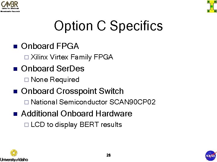 Option C Specifics n Onboard FPGA ¨ Xilinx n Onboard Ser. Des ¨ None