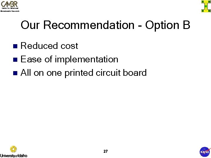 Our Recommendation - Option B Reduced cost n Ease of implementation n All on