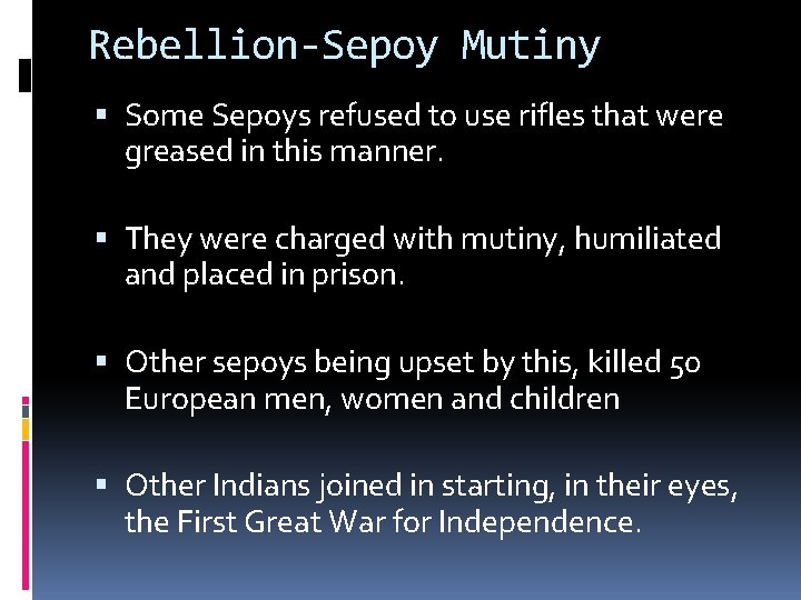 Rebellion-Sepoy Mutiny Some Sepoys refused to use rifles that were greased in this manner.