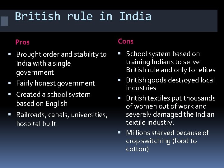 British rule in India Pros Brought order and stability to India with a single