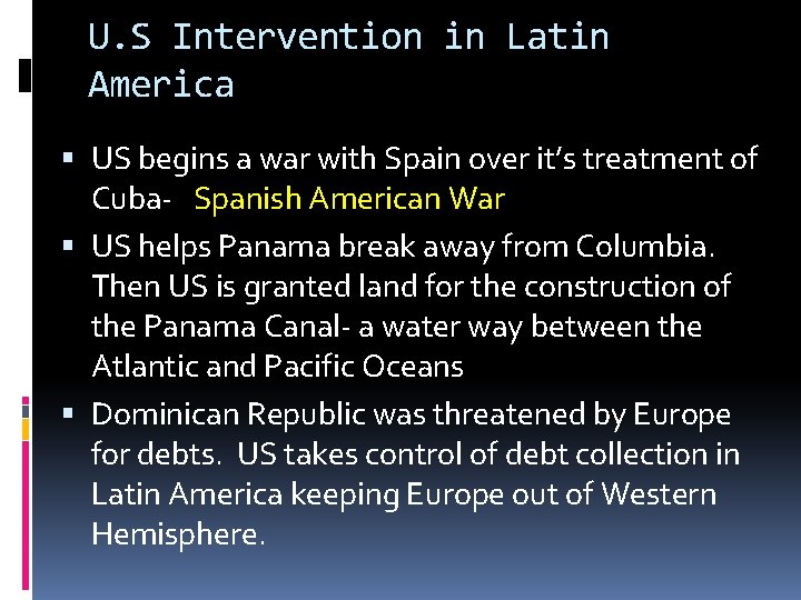 U. S Intervention in Latin America US begins a war with Spain over it’s