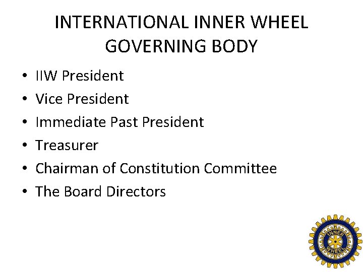 INTERNATIONAL INNER WHEEL GOVERNING BODY • • • IIW President Vice President Immediate Past