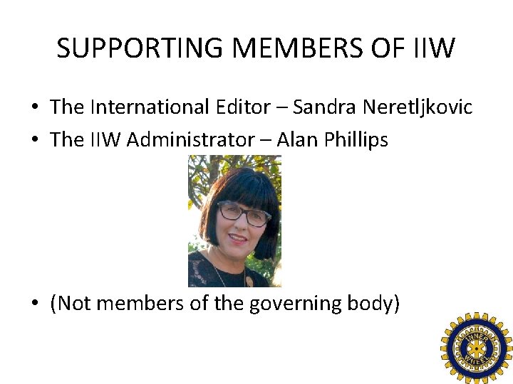 SUPPORTING MEMBERS OF IIW • The International Editor – Sandra Neretljkovic • The IIW