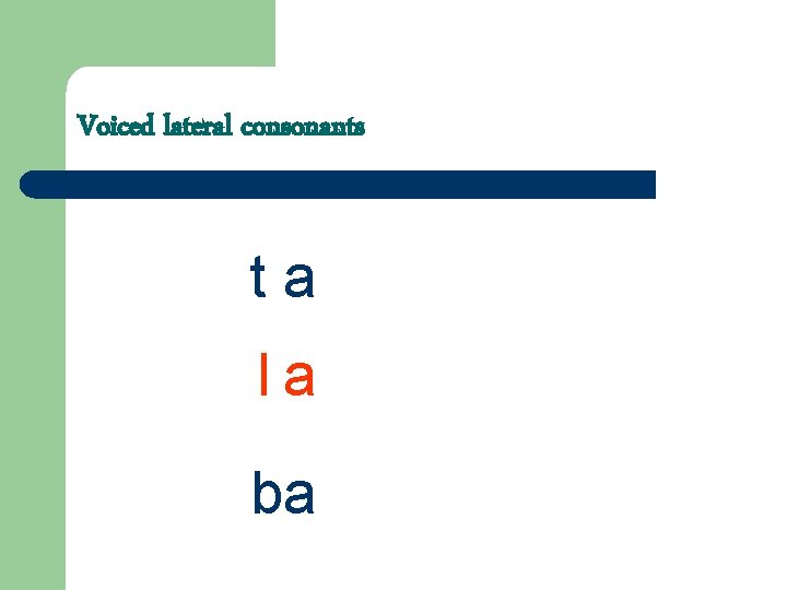 Voiced lateral consonants ta la ba 