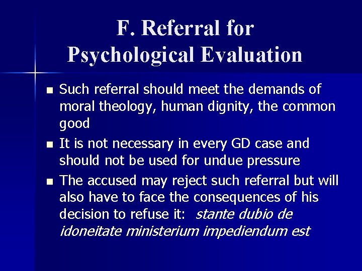 F. Referral for Psychological Evaluation n Such referral should meet the demands of moral