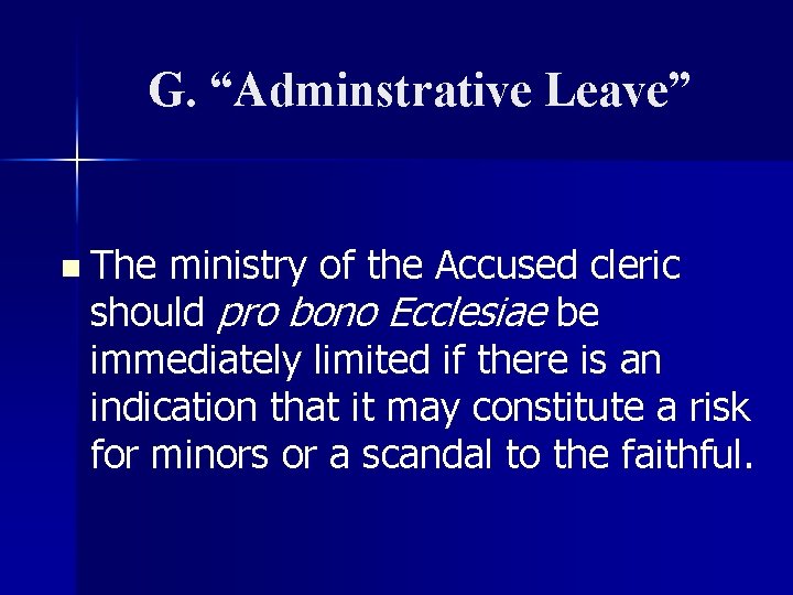 G. “Adminstrative Leave” n The ministry of the Accused cleric should pro bono Ecclesiae