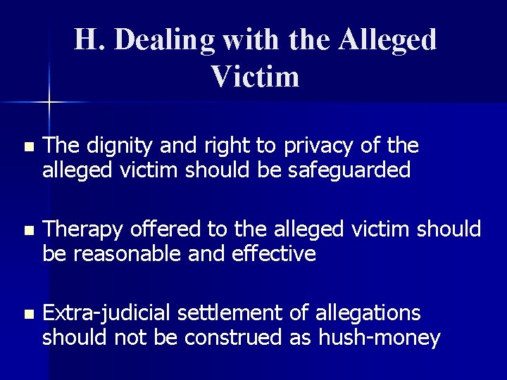 H. Dealing with the Alleged Victim n The dignity and right to privacy of