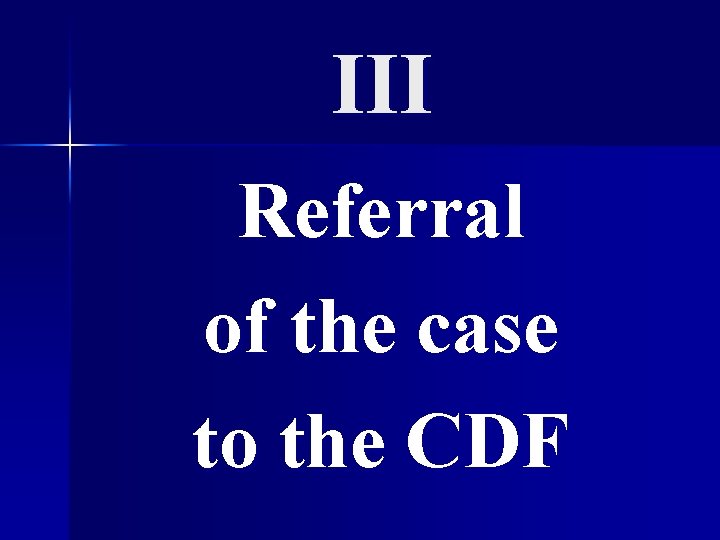 III Referral of the case to the CDF 