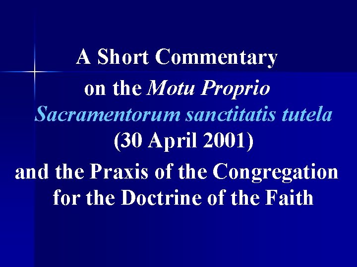 A Short Commentary on the Motu Proprio Sacramentorum sanctitatis tutela (30 April 2001) and