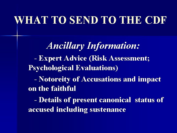 WHAT TO SEND TO THE CDF Ancillary Information: - Expert Advice (Risk Assessment; Psychological