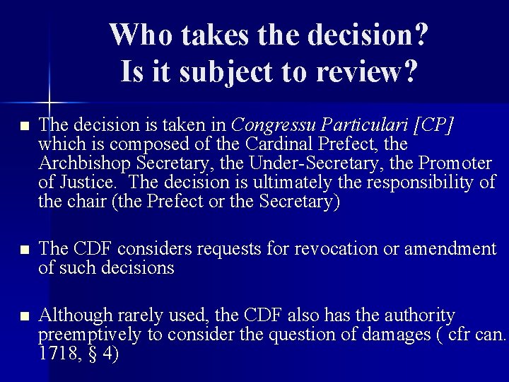 Who takes the decision? Is it subject to review? n The decision is taken