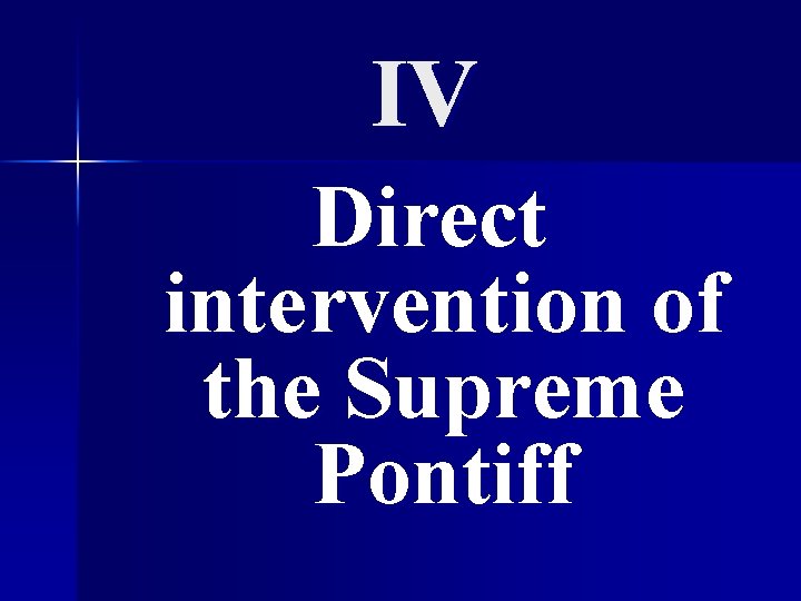 IV Direct intervention of the Supreme Pontiff 