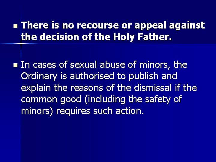 n There is no recourse or appeal against the decision of the Holy Father.