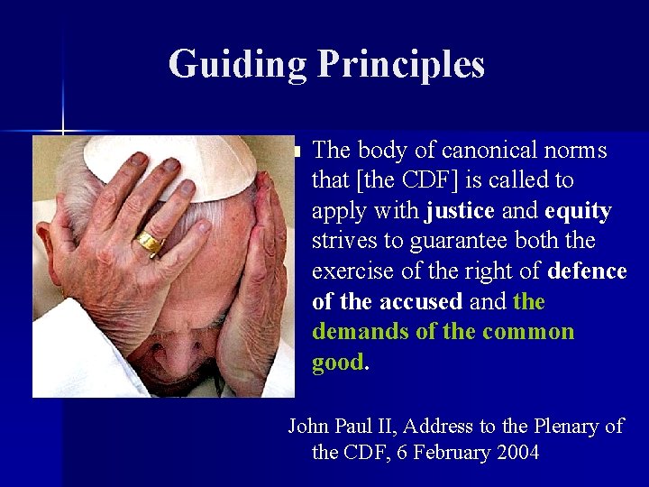 Guiding Principles n The body of canonical norms that [the CDF] is called to