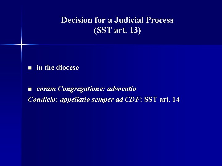 Decision for a Judicial Process (SST art. 13) n in the diocese coram Congregatione: