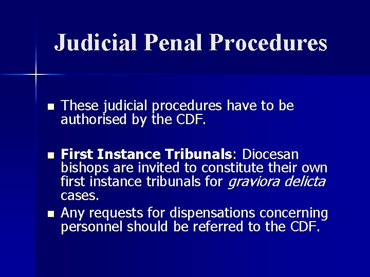 Judicial Penal Procedures n These judicial procedures have to be authorised by the CDF.