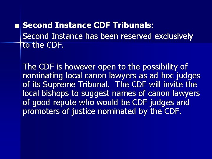 n Second Instance CDF Tribunals: Second Instance has been reserved exclusively to the CDF.