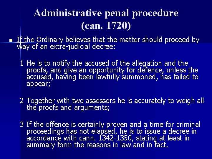 Administrative penal procedure (can. 1720) n If the Ordinary believes that the matter should
