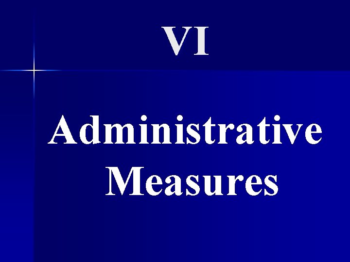 VI Administrative Measures 
