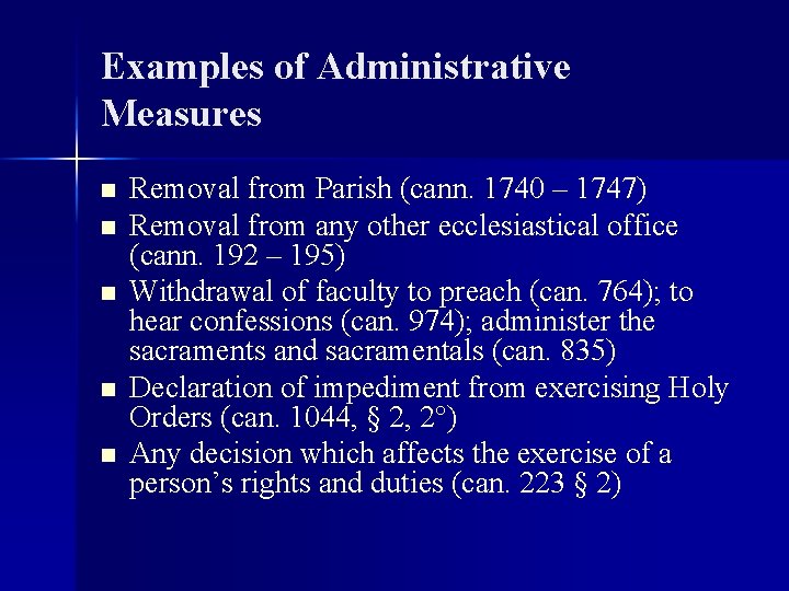 Examples of Administrative Measures n n n Removal from Parish (cann. 1740 – 1747)