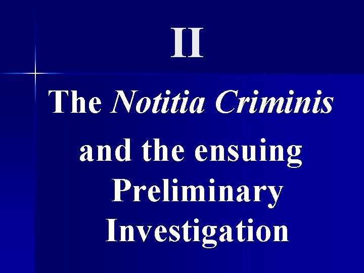 II The Notitia Criminis and the ensuing Preliminary Investigation 