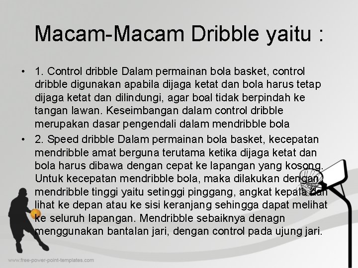 Macam-Macam Dribble yaitu : • 1. Control dribble Dalam permainan bola basket, control dribble