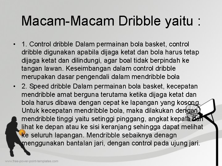 Macam-Macam Dribble yaitu : • 1. Control dribble Dalam permainan bola basket, control dribble Macam-Macam Dribble yaitu : • 1. Control dribble Dalam permainan bola basket, control dribble