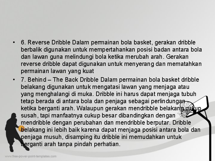  • 6. Reverse Dribble Dalam permainan bola basket, gerakan dribble berbalik digunakan untuk