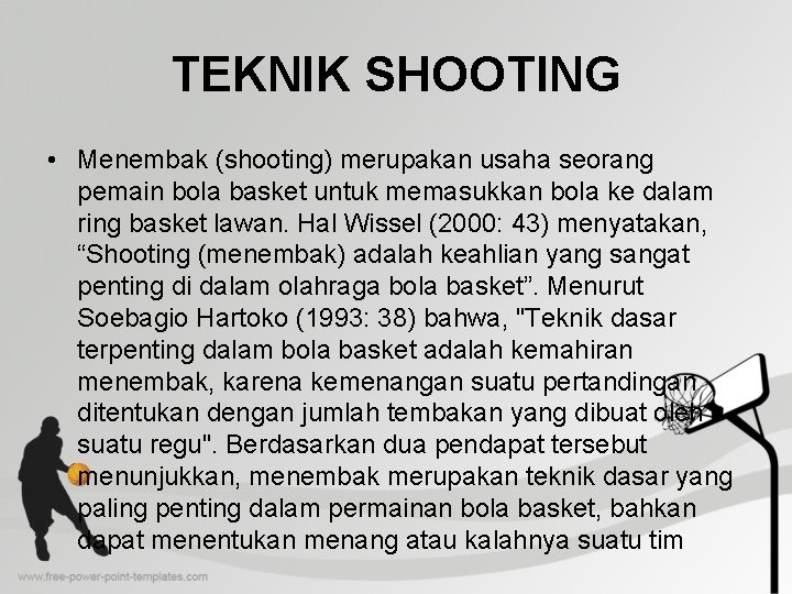 TEKNIK SHOOTING • Menembak (shooting) merupakan usaha seorang pemain bola basket untuk memasukkan bola