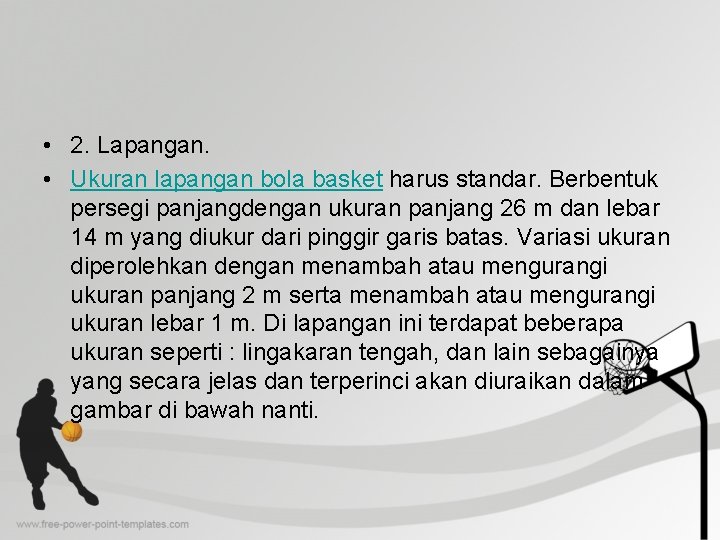  • 2. Lapangan. • Ukuran lapangan bola basket harus standar. Berbentuk persegi panjangdengan