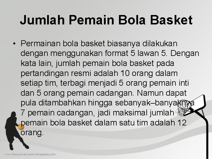 Jumlah Pemain Bola Basket • Permainan bola basket biasanya dilakukan dengan menggunakan format 5 Jumlah Pemain Bola Basket • Permainan bola basket biasanya dilakukan dengan menggunakan format 5