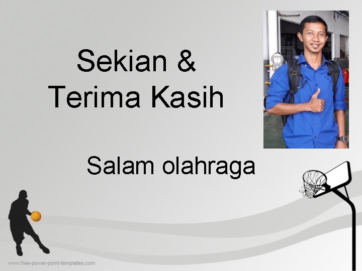 Sekian & Terima Kasih Salam olahraga 