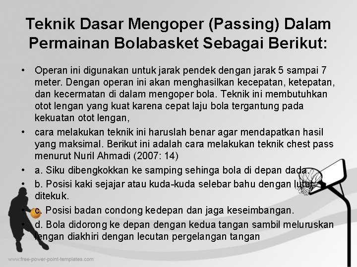 Teknik Dasar Mengoper (Passing) Dalam Permainan Bolabasket Sebagai Berikut: • Operan ini digunakan untuk